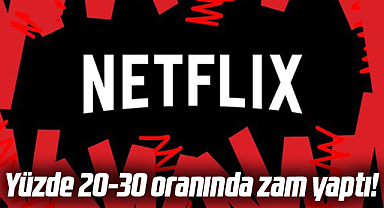 Netflix yüzde 20-30 oranında zam yaptı!