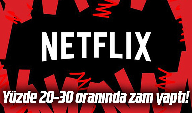 Netflix yüzde 20-30 oranında zam yaptı!