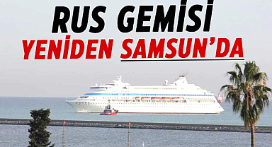 Rus gemisi yeniden Samsun'da