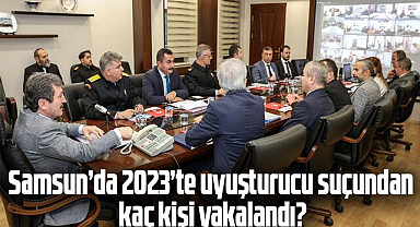 Samsun’da 2023’te uyuşturucu suçundan kaç kişi yakalandı?