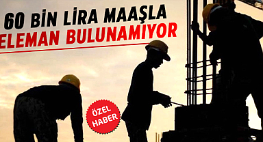 Samsun'da 60 bin lira maaşla eleman bulunamıyor