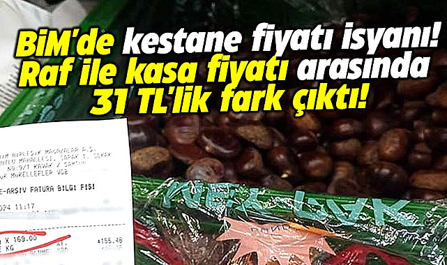 Samsun'da BİM'de kestane fiyatı isyanı: Raf ile kasa fiyatları arasında 31 TL'lik fark!