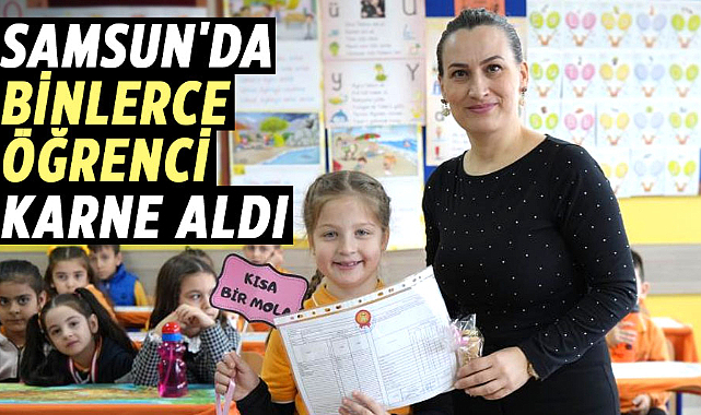 Samsun'da binlerce öğrenci karne aldı