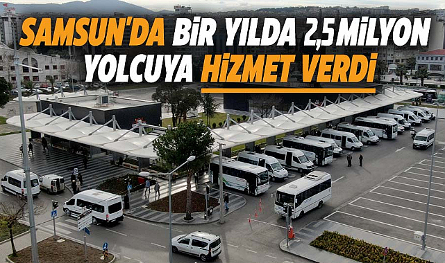 Samsun'da bir yılda 2,5 milyon yolcuya hizmet verdi