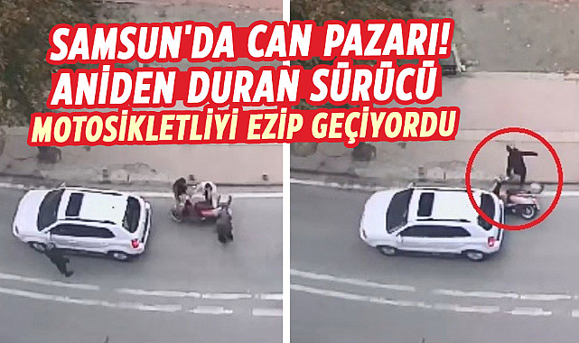Samsun'da can pazarı! Aniden duran sürücü, motosikletliyi ezip geçiyordu