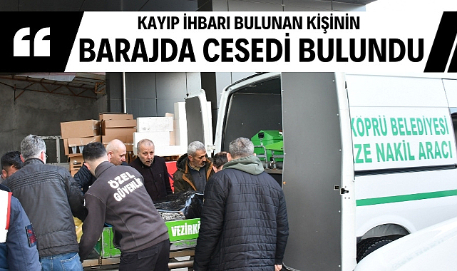 Samsun'da kayıp şahsın cesedi barajda bulundu