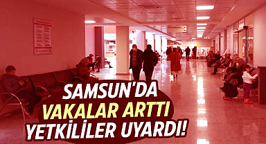 Samsun'da vakalar arttı, yetkililer uyardı!