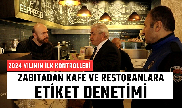 Samsun'da zabıtadan kafe ve restoranlara etiket denetimi
