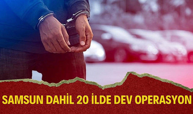 Samsun dahil 20 ilde Sibergöz-20 operasyonu 64 şüpheli yakalandı   