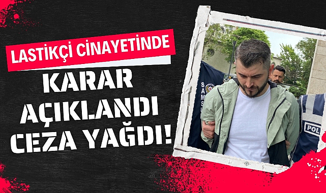 Samsun'daki lastikçiyi öldüren kişiye 26 yıl 8 ay hapis