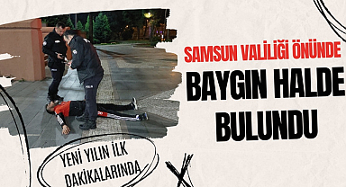 Samsun Valiliği önünde baygın halde bulundu