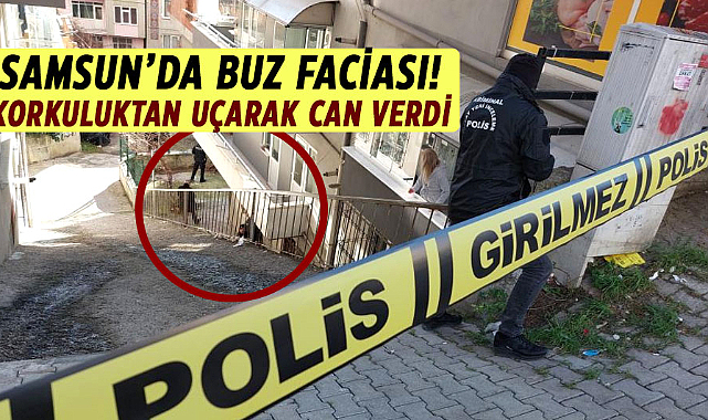 Samsun'da buz faciası! Korkuluktan uçarak can verdi