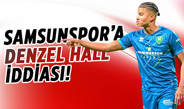 Samsunspor’a Denzel Hall iddiası! 