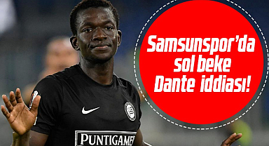 Samsunspor'a sol beke Dante iddiası!