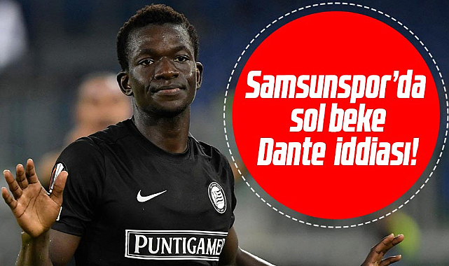 Samsunspor'a sol beke Dante iddiası!