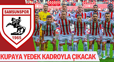 Samsunspor Alanyaspor maçına yedek ağırlıklı kadroyla çıkacak