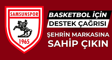 Samsunspor basketbol için destek çağrısı 'Şehrin markasına sahip çıkın'