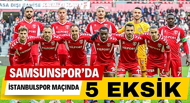 Samsunspor'da İstanbulspor maçı öncesi 5 eksik