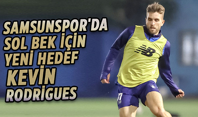 Samsunspor'da sol bek için yeni hedef Kevin Rodrigues