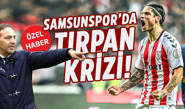 Samsunspor'da Tırpan krizi!