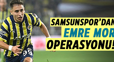 Samsunspor’dan Emre Mor operasyonu!