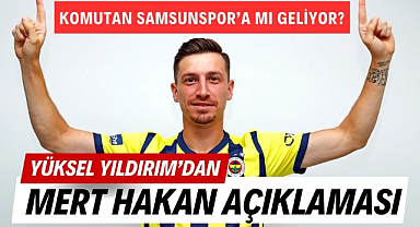 Samsunspor'dan Mert Hakan Yandaş transferi açıklaması