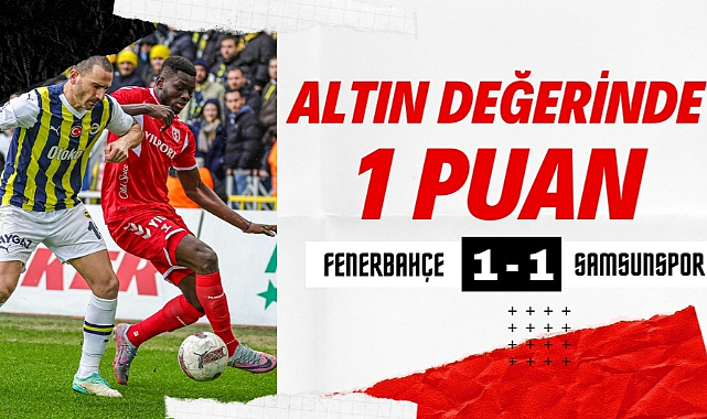 Samsunspor Fenerbahçe ile berabere kaldı