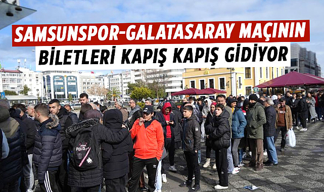 Samsunspor-Galatasaray maçının biletleri kapış kapış gidiyor