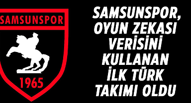 Samsunspor, oyun zekası verisini kullanan ilk Türk takımı oldu