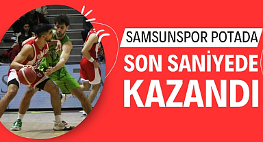 Samsunspor TOFAŞ'ı son saniye basketiyle yendi