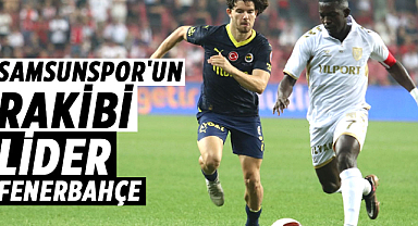 Samsunspor'un rakibi lider Fenerbahçe
