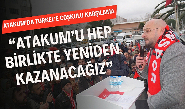 Serhat Türkel: Atakum'u hep birlikte yeniden kazanacağız