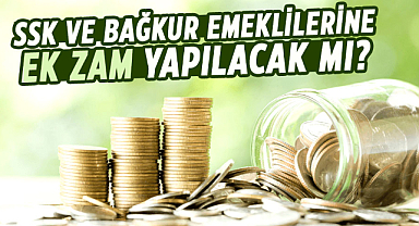 SSK ve Bağkur emeklilerine ek zam yapılacak mı?