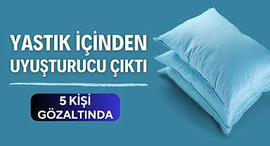 Yastık içerisinden uyuşturucu çıktı