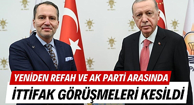 Yeniden Refah Partisi ile AK Parti'nin ittifak görüşmeleri kesildi