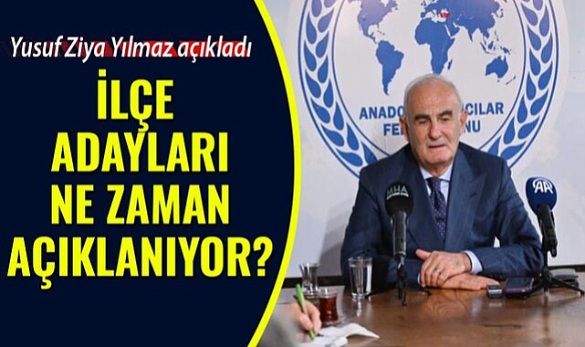 Yılmaz: Şubatın ilk haftasından bütün adaylarımız belli olacak