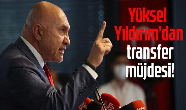 Yüksel Yıldırım'dan transfer müjdesi!