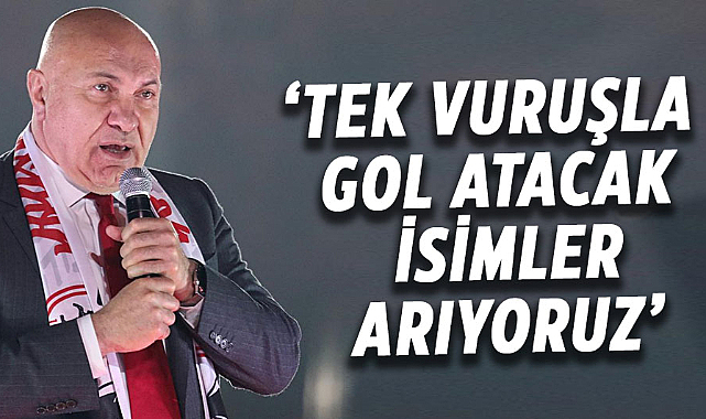 Yüksel Yıldırım: Tek vuruşla gol atacak isimler arıyoruz