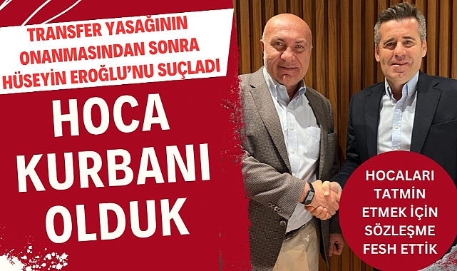 Yüksel Yıldırım: Transfer yasağına sebep fesihlerde hoca kurbanı olduk