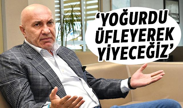 Yüksel Yıldırım: ‘Yoğurdu üfleyerek yiyeceğiz’