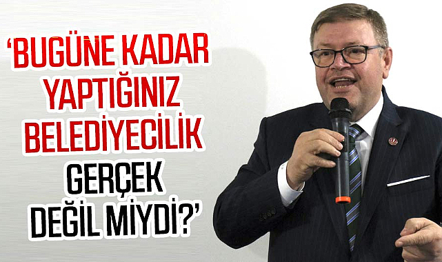 Adem Güney: Bugüne kadar yaptığınız belediyecilik gerçek değil miydi?