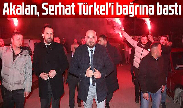 Akalan, Serhat Türkel'i bağrına bastı