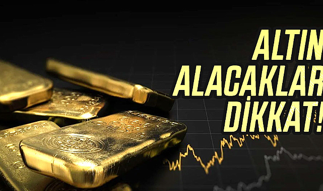 Altın alacaklar dikkat! 
