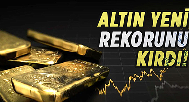 Altın yeni rekorunu kırdı