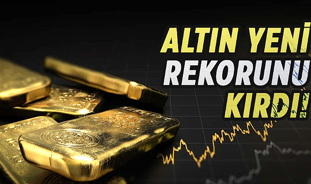 Altın yeni rekorunu kırdı