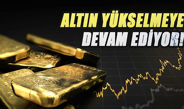 Altın yükselmeye devam ediyor! 9 Şubat Cuma altın fiyatları