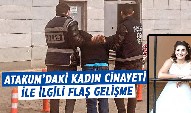 Atakum'daki kadın cinayeti ile ilgili flaş gelişme