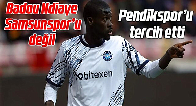 Badou Ndiaye Samsunspor'u değil Pendikspor'u tercih etti