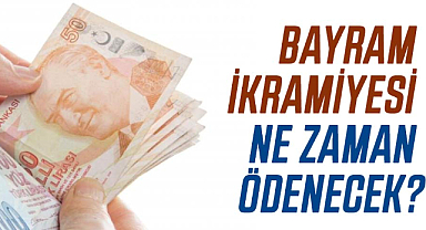 Bayram ikramiyesi ne zaman ödenecek?