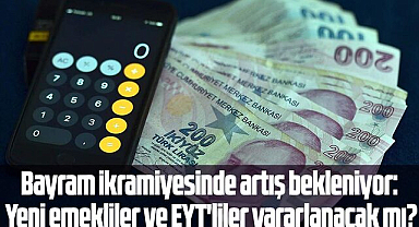 Bayram ikramiyesinde artış bekleniyor: Yeni emekliler ve EYT'liler yararlanacak mı?